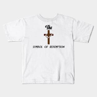 THE CROSS. SYMBOL OF REDEMPTION. Kids T-Shirt